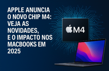 📰 Apple Anuncia o Novo Chip M4: Veja as Novidades, Desempenho e o Impacto nos MacBooks em 2025